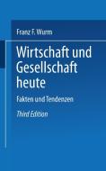 Wirtschaft und Gesellschaft heute di Franz F. Wurm edito da VS Verlag für Sozialwissenschaften