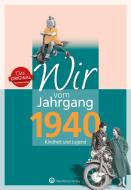 Wir vom Jahrgang 1940 di Karl-Heinz Groth edito da Wartberg Verlag