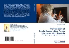 The Possibility of Psychotherapy with a Person Diagnosed with dementia di Dennis Greenwood edito da LAP Lambert Acad. Publ.