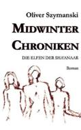 Midwinter Chroniken di Oliver Szymanski edito da Books on Demand