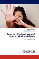 Save our Souls: A saga of Marital Victim Violence di Pamela Thomas, Komali Salomi Nakka edito da LAP Lambert Academic Publishing
