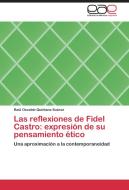 Las reflexiones de Fidel Castro: expresión de su pensamiento ético di Raúl Osvaldo Quintana Suárez edito da EAE