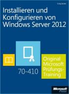 Installieren und Konfigurieren von Windows Server 2012 -  Original Microsoft Prüfungstraining 70-410 (Buch + E-Book) di Craig Zacker edito da Microsoft GmbH