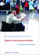 Migration, Public Opinion And Politics di Transatlantic Council on Migration, Bertelsmann Stiftung edito da Bertelsmann Foundation