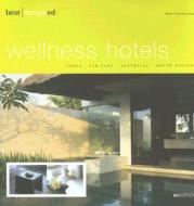 Best Designed Wellness Hotels di Martin Nicholas Kunz edito da Birkhauser