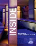 Inside. Interiors Of Colour Fabric Glass Light di Sibylle Kramer, Iris van Hulst edito da Braun