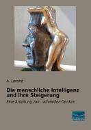 Die menschliche Intelligenz und ihre Steigerung di A. Lorand edito da Fachbuchverlag Dresden