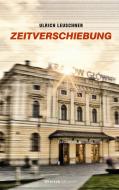 Zeitverschiebung di Ulrich Leuschner edito da Henrich Editionen