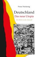 Deutschland - Das neue Utopia di Franz Neckenig edito da Pro Business