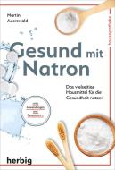 Gesund mit Natron di Martin Auerswald edito da Herbig