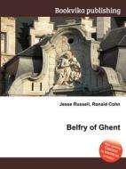 Belfry Of Ghent di Jesse Russell, Ronald Cohn edito da Book On Demand Ltd.