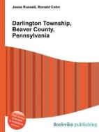 Darlington Township, Beaver County, Pennsylvania edito da Book On Demand Ltd.