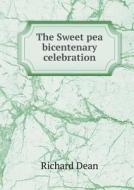 The Sweet Pea Bicentenary Celebration di Richard Dean edito da Book On Demand Ltd.
