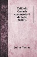 Caii Julii Cæsaris commentarii de bello Gallico di Julius Caesar edito da Book on Demand Ltd.
