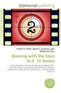 Dancing With The Stars (u.s. Tv Series) di Frederic P Miller, Agnes F Vandome, John McBrewster edito da Alphascript Publishing