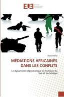 MÉDIATIONS AFRICAINES DANS LES CONFLITS di Moda DIENG edito da Editions universitaires europeennes EUE