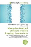 Mieczysacaw Poacukard Criterium Of Polish Speedway Leagues Aces edito da Betascript Publishing