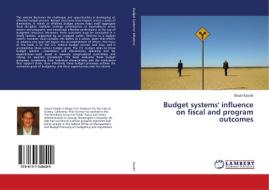Budget systems' influence on fiscal and program outcomes di Stuart Kasdin edito da LAP Lambert Academic Publishing