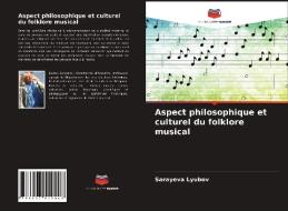 Aspect Philosophique Et Culturel Du Folklore Musical di Lyubov Sarayeva Lyubov edito da KS OmniScriptum Publishing