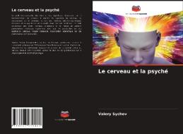 Le cerveau et la psyché di Valery Sychev edito da Editions Notre Savoir