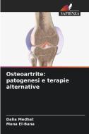 Osteoartrite: patogenesi e terapie alternative di Dalia Medhat, Mona El-Bana edito da Edizioni Sapienza