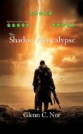 The Shadow Apocalypse di Glenn C. Nor edito da Books on Demand
