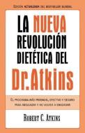 Nueva Revolucisn Dietitica: El Programa Mas Probado, Efectivo y Seguro di Robert C. Atkins, Dr Robert C. Atkins edito da EDICIONES B