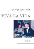 Viva la Vida di Aage Schytt, Erna Schytt edito da Books on Demand