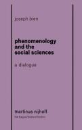 Phenomenology and The Social Science: A Dialogue di Joseph Bien edito da Springer Netherlands