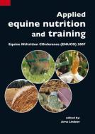 Applied Equine Nutrition and Training: Equine Nutrition Conference (Enuco) 2007 edito da BRILL WAGENINGEN ACADEMIC