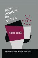 Fuzzy Modeling for Control di Robert Babuska edito da Springer Netherlands