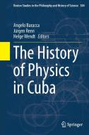 The History of Physics in Cuba edito da Springer Netherlands