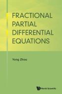 Fractional Partial Differential Equations di Yong Zhou edito da World Scientific Publishing Company