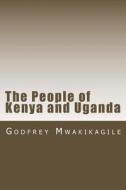 The People of Kenya and Uganda di Godfrey Mwakikagile edito da New Africa Press