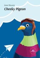 Cheeky Pigeon di John Walker edito da Europa Edizioni srl