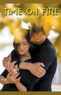 Time On Fire di Jennifer Cole edito da Trellis Publishing