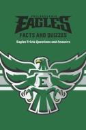 Philadelphia Eagles Facts And Quizzes di CHARLES CONROY CHARLES edito da Independently Published