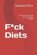 F*ck Diets di Hinz Samuel Hinz edito da Independently Published