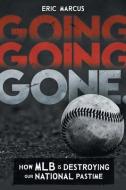 Going Going Gone di Eric Marcus edito da Page Publishing, Inc.