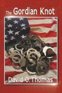 The Gordian Knot di David O. Thomas edito da ReadersMagnet LLC