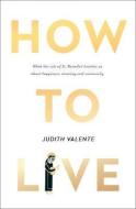 How to Live di Judith Valente edito da HarperCollins Publishers
