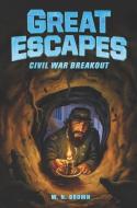 Great Escapes #3: Civil War Breakout di W. N. Brown edito da HARPERCOLLINS