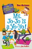 My Weirder-Est School #7: Ms. Jo-Jo Is a Yo-Yo! di Dan Gutman edito da HARPERCOLLINS