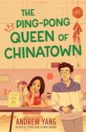 The Ping-Pong Queen of Chinatown di Andrew Yang edito da HarperCollins