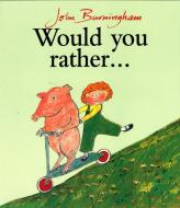 Would You Rather? di John Burningham edito da Random House Children's Publishers UK