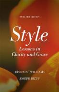 Style: Lessons in Clarity and Grace di Joseph M. Williams, Joseph Bizup edito da LONGMAN