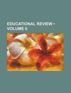 Educational Review (volume 6) di Books Group edito da General Books Llc