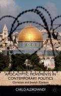 Apocalyptic Movements in Contemporary Politics di Carlo Aldrovandi edito da Palgrave Macmillan