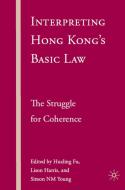 Interpreting Hong Kong's Basic Law: The Struggle for Coherence di H. Fu, L. Harris, S. Young edito da SPRINGER NATURE