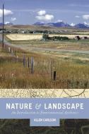 Nature and Landscape di Allen Carlson edito da Columbia University Press